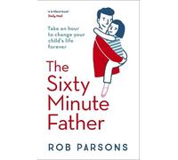 Rob Parsons The Sixty Minute Father (Tascabile)