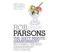 Rob Parsons The Sixty Minute Grandparent (Tascabile)