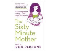 Rob Parsons The Sixty Minute Mother (Tascabile)