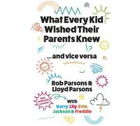 Rob Parsons What Every Kid Wished Their Parents Knew ... and (Copertina rigida)