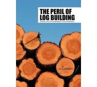 Rob Pickett The Peril of Log Building (Tascabile)