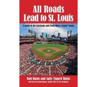 Rob Rains Sally All Roads Lead to St. Louis, A Guide to the Cardinal (Tascabile)