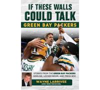 Rob Reischel Wayne Larriv If These Walls Could Talk: Green Bay Packe (Tascabile)