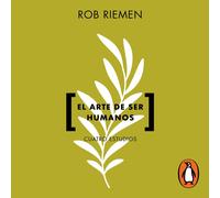 Rob Riemen Erick Trujillo Penguin Random El arte de ser humanos: Cua (Tascabile)