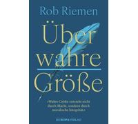 Rob Riemen Rain Über wahre Größe: »Wahre Größe entsteht nicht (Copertina rigida)