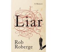 Rob Roberge Liar: A Memoir (Tascabile)