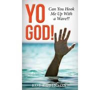 Rob Robinson Yo God Can You Hook Me Up With a Wave? (Tascabile)