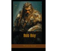 Rob Roy: Historical Romance and Highland Rebellion in 18th-Century Scotland
