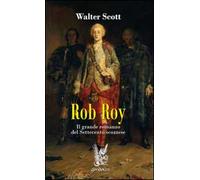 Rob Roy. Il grande romanzo del Settecento scozzese
