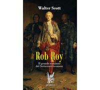 Rob Roy. Il grande romanzo del Settecento scozzese