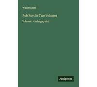 Rob Roy; In Two Volumes: Volume 1 - in large print