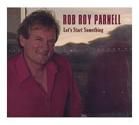 Rob Roy Parnell - Let's Start Something
