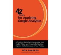 Rob Sanders 42 Rules for Applying Google Analytics (Tascabile)