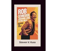 Rob Schneider: Laughing Loud, Living Bold: Breaking the Script