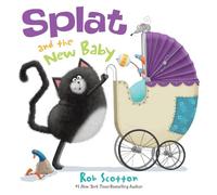 Splat the Cat: Splat and the New Baby: A Hilarious Picture Book About a Surprising New Baby for Kids (Ages 4-8)