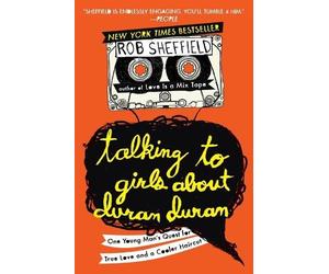 Rob Sheffield Talking to Girls About Duran Duran (Tascabile)