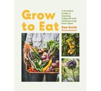 Rob Smith Grow to Eat (Copertina rigida)