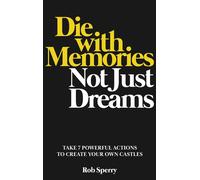 Rob Sperry Die With Memories, Not Just Dreams (Copertina rigida)