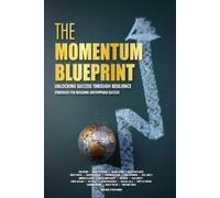 Rob Sperry The Momentum Blueprint. Unlocking Success Through Resilie (Tascabile)