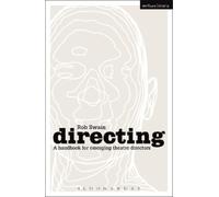 Rob Swain Directing - a Handbook for Emerging Theatre Directors (Tascabile)