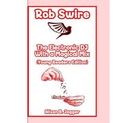ROB SWIRE: The Electronic DJ With a Magical Mix (Young Readers Edition)