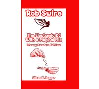 ROB SWIRE: The Electronic DJ With a Magical Mix (Young Readers Edition)