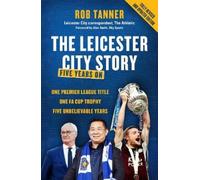 Rob Tanner The Leicester City Story (Tascabile)