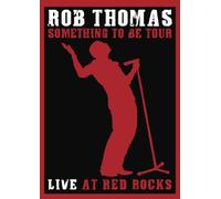 Rob Thomas: Live at Red Rocks, Something to Be Tour