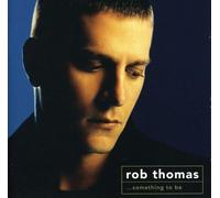 Rob Thomas - Something to Be