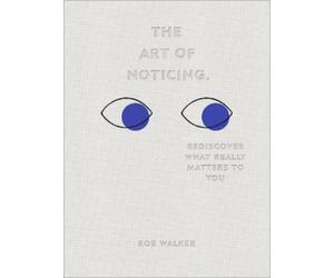 Rob Walker The Art of Noticing (Copertina rigida)