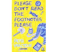 Rob Walton Please Don't Read The Footnotes Please (Tascabile)