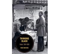 Rob Waters Thinking Black (Copertina rigida) Berkeley Series in British Studies