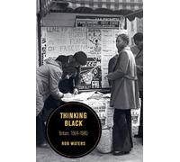 Rob Waters Thinking Black (Tascabile) Berkeley Series in British Studies