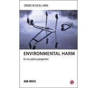 Rob White Environmental Harm (Copertina rigida) Studies in Social Harm
