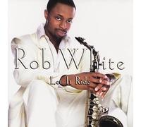 Rob White - Let it Ride