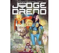 Judge Dredd: A Better World: A Better World a Better World