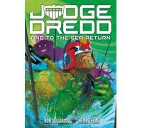 Judge Dredd: and to the Sea Return: And to the Sea Return