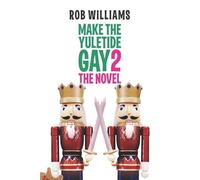 Rob Williams Make The Yuletide Gay 2 (Tascabile) Make the Yuletide Gay