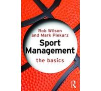 Rob Wilson Mark Piekarz Sport Management: The Basics (Tascabile) Basics