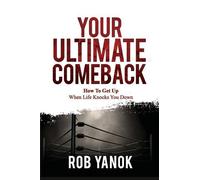 Rob Yanok Your Ultimate Comeback (Tascabile)
