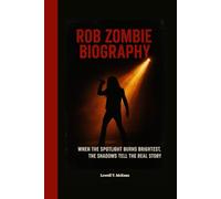 ROB ZOMBIE BIOGRAPHY: When the spotlight burns brightest, the shadows tell the real story
