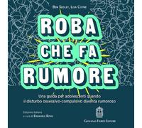 Roba che fa rumore. Una guida per adolescenti quando il disturbo