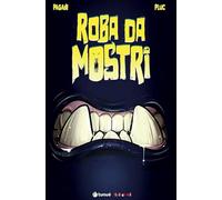 Roba da mostri. Ediz. a colori