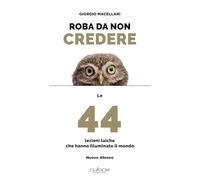 Libri Giorgio Macellari - Roba Da Non Credere. Le 44 Lezioni Laiche Che Hanno Il