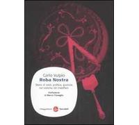 Roba nostra. Storia di soldi, politica, giustizia nel sistema del malaffare