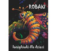 Robaki Łamigłówki dla dzieci: Edukacyjna książka z zadaniami dla dzieci 4-6 6-8 8-10 lat kolorowanka sudoku wykreślanki różnice łączenie kropek cienie i inne aktywności