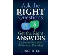 Robb Hill Ask the RIGHT Questions Get the Right ANSWERS (Tascabile)