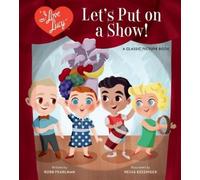 Robb Pearlman I Love Lucy: Let's Put on a Show (Copertina rigida)