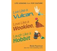 Robb Pearlman Live Like a Vulcan, Love Like a Wookiee, Laugh (Copertina rigida)