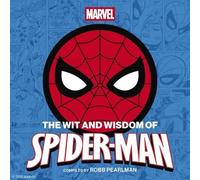 The Wit and Wisdom of Spider-Man: Quotes and Life Lessons from Your Favorite Superhero
